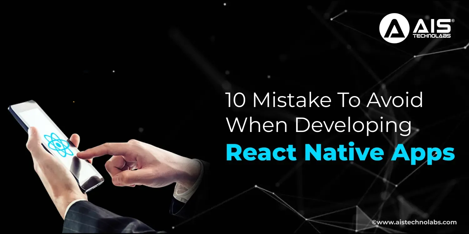 10 Mistakes to Avoid When Developing React Native Apps hire react native developer