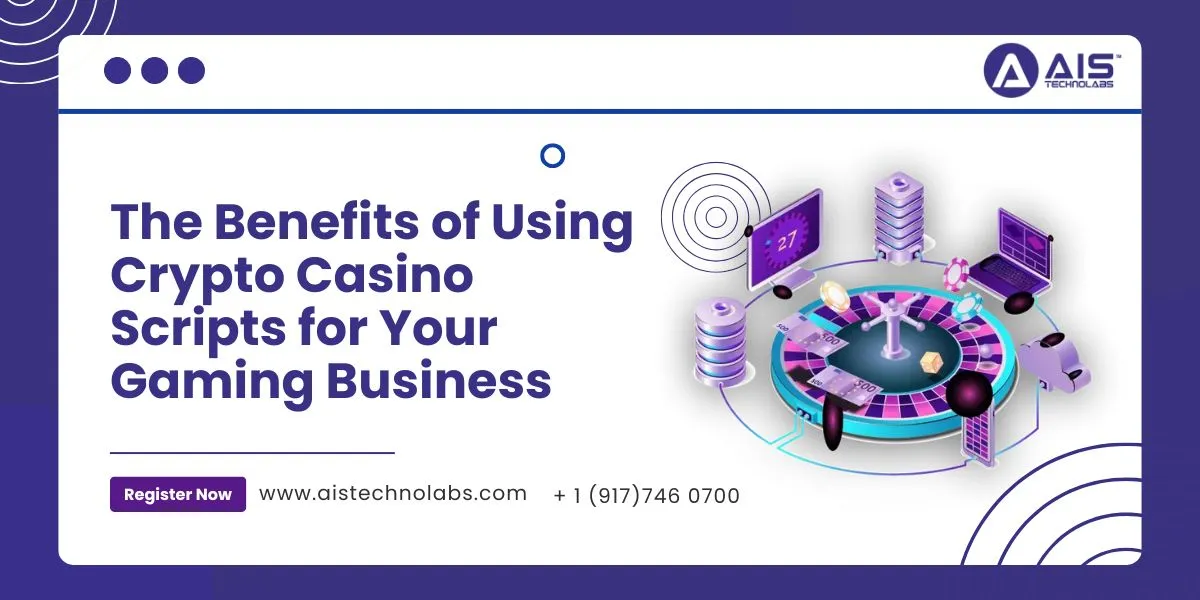 benefits of using crypto casino scripts for your gaming business