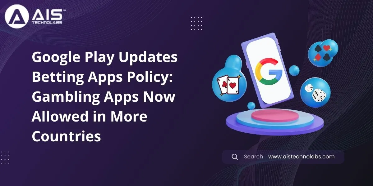 Google Play Updates Betting Apps Policy: Gambling Apps Now Allowed in More Countries google play updates betting apps policy