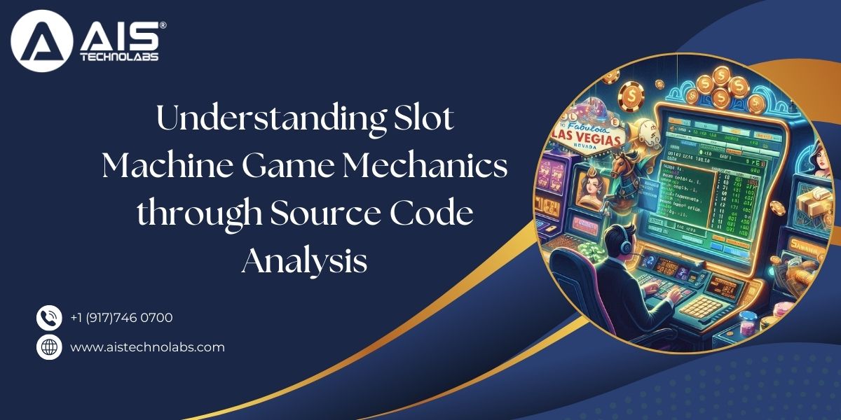 Understanding Slot Machine Game Mechanics Through Source Code Analysis Slot Machine Game Mechanics Through Source Code Analysis
