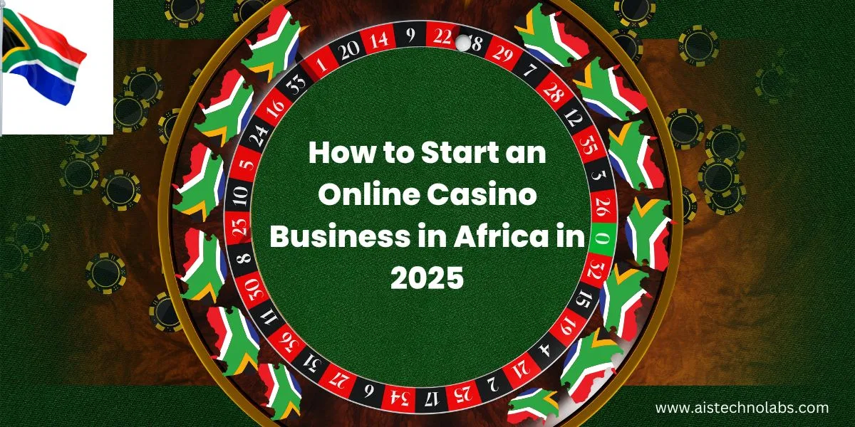 How to Start an Online Casino Business in Africa in 2025 how to start an online casino business in africa