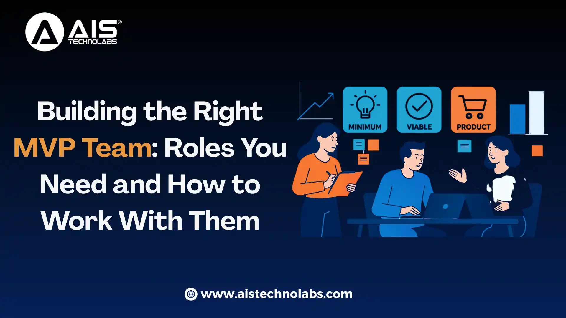 Building the Right MVP Team: Roles You Need and How to Work With Them Building the Right MVP Team: Roles You Need and How to Work With Them