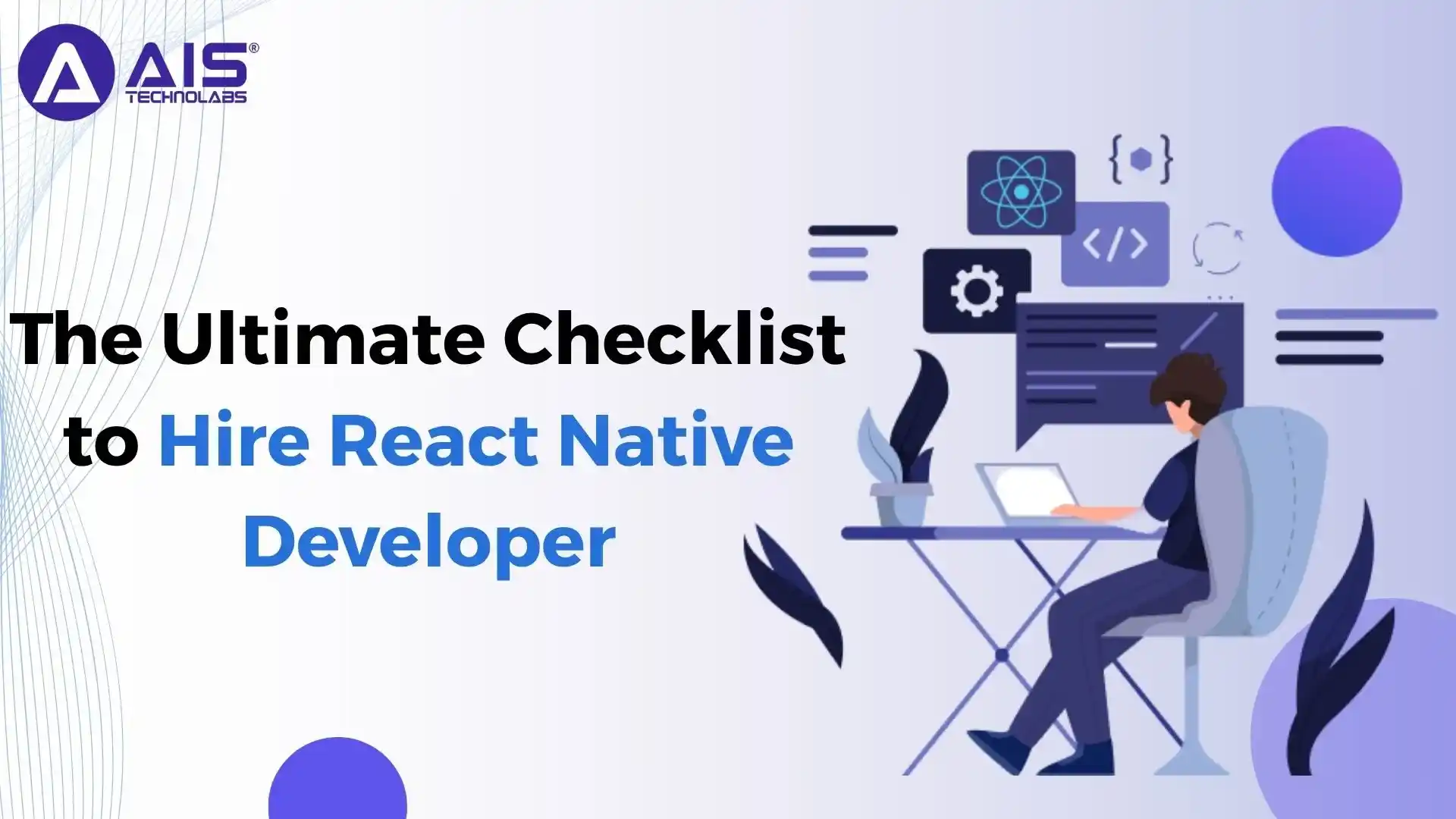 The Ultimate Checklist to Hire React Native Developer The Ultimate Checklist to Hire React Native Developer