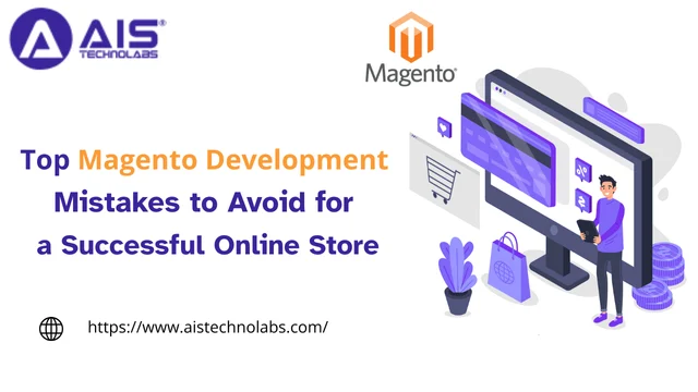 Top Magento Development Mistakes to Avoid for a Successful Online Store Top Magento Development Mistakes to Avoid for a Successful Online Store