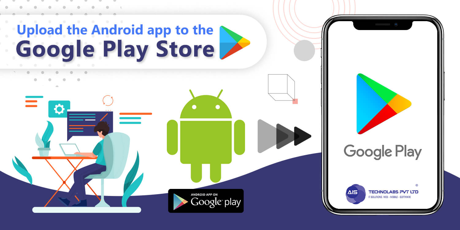 Upload the Android app to the Google Play Store Upload the android app to the google play store