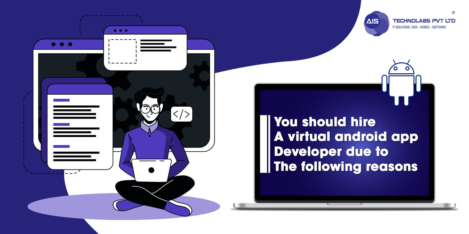 Hire Virtual Android App Developers Some reasons why you should hire virtual android app developers