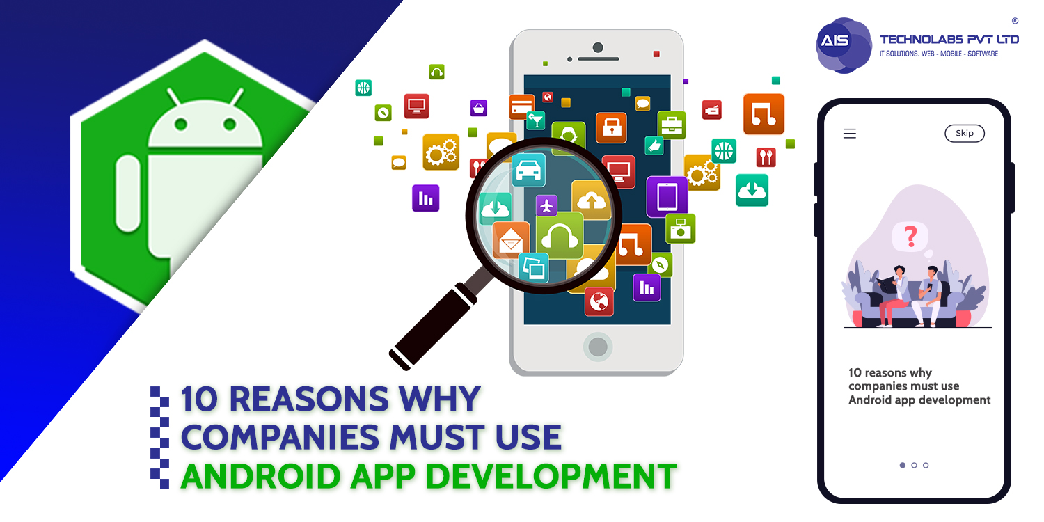 10 reasons why companies must use Android app development 10 reasons why companies must use android app development