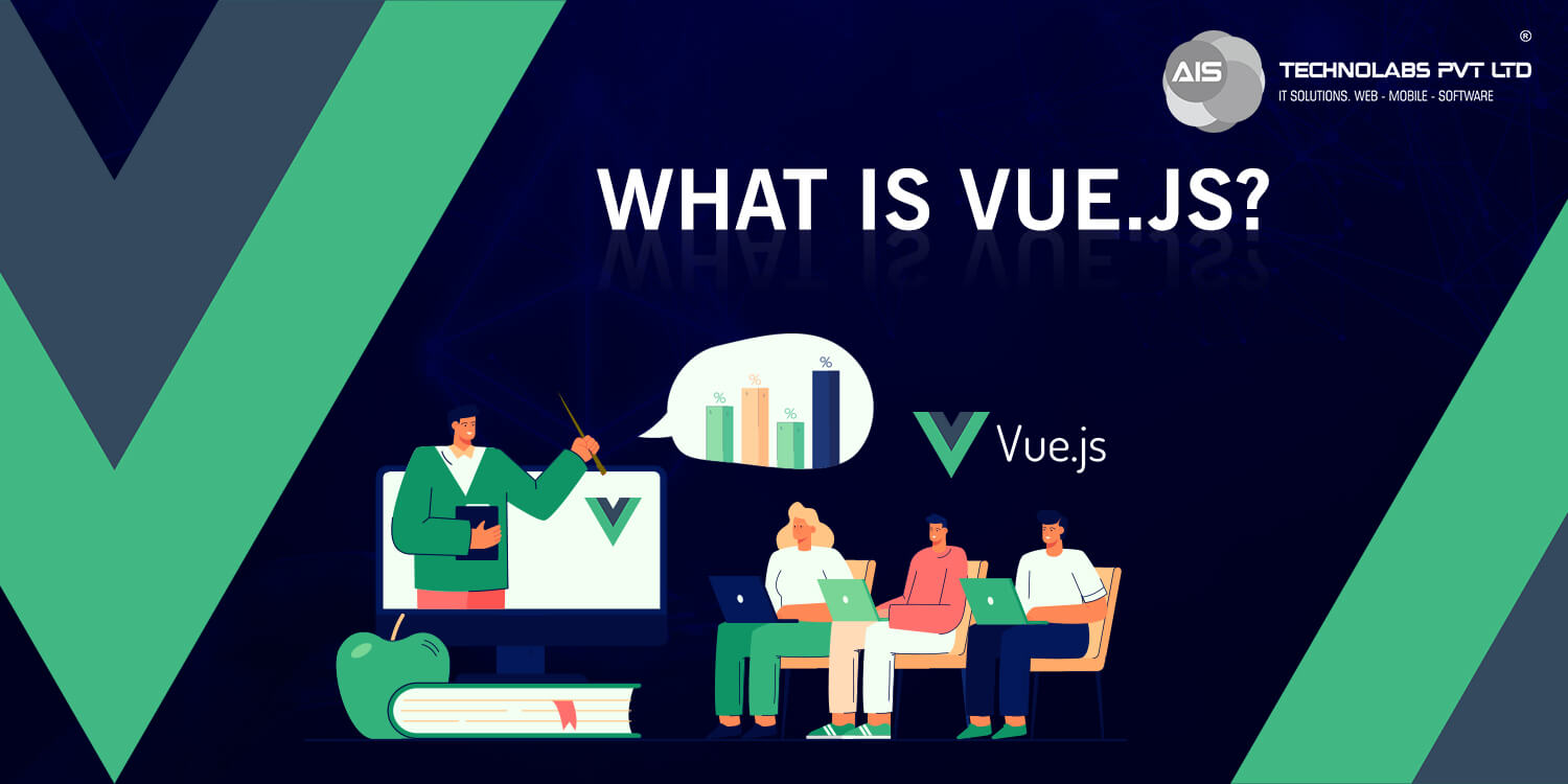 What is Vue.JS What is vue.js