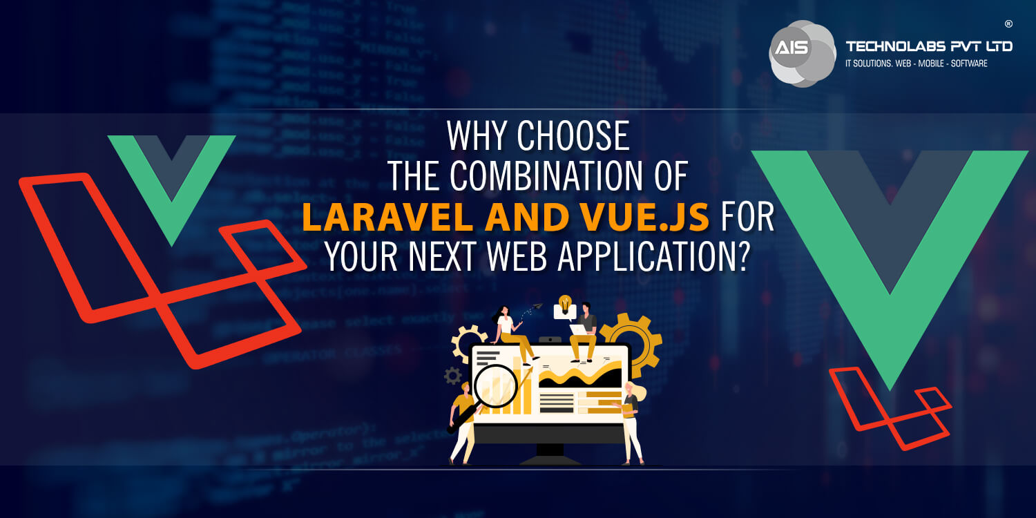 Why choose the combination of Laravel and Vue.JS for your next web application Why choose the combination of laravel and vue.js for your next web application