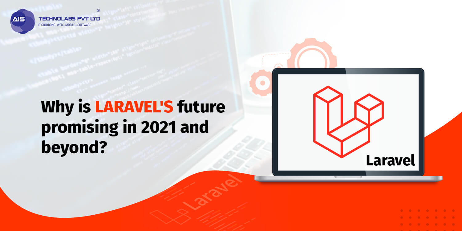 Why is Laravel's future promising in 2021 and beyond Why is laravel's future promising in 2021 and beyond