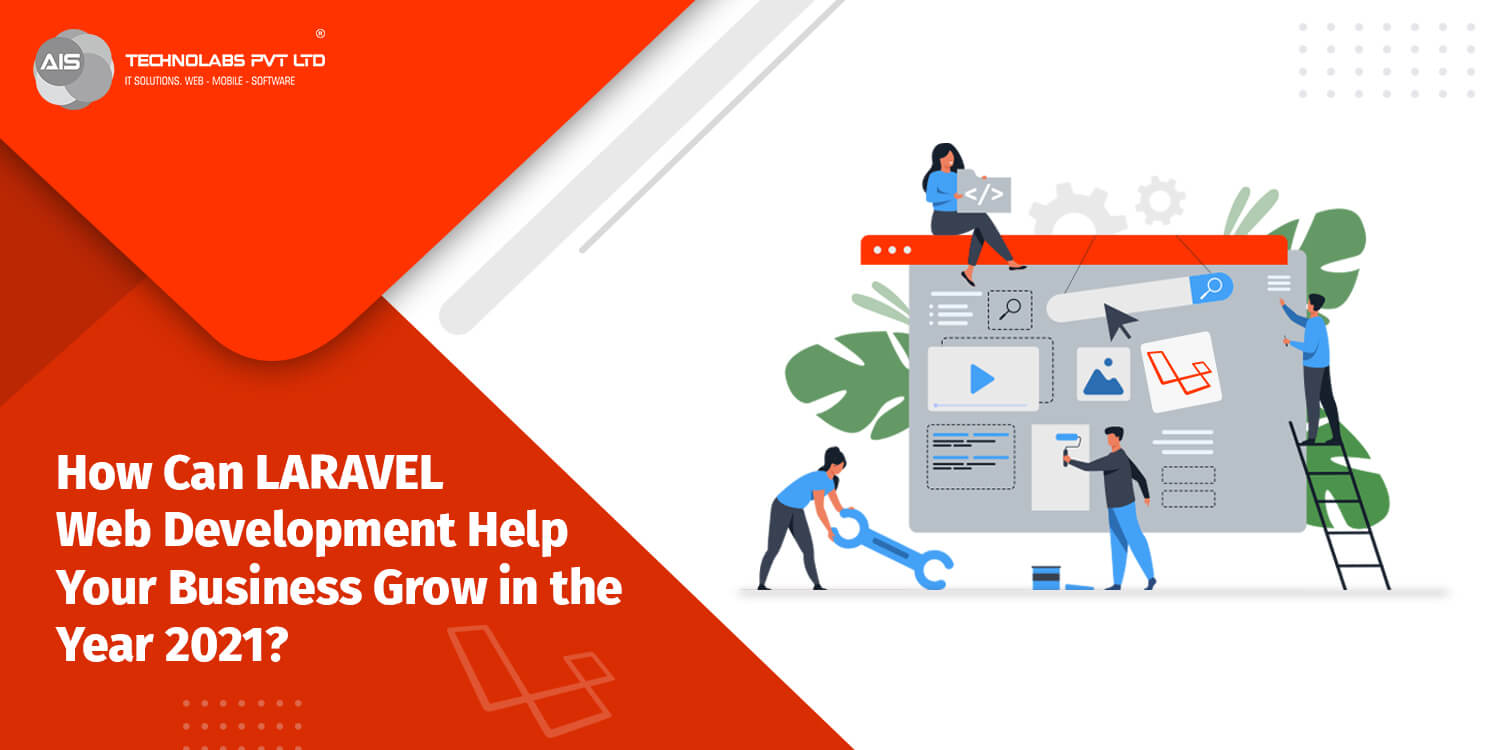 How Can Laravel Web Development Help Your Business Grow in the Year 2021 How can laravel web development help your business grow in the year 2021
