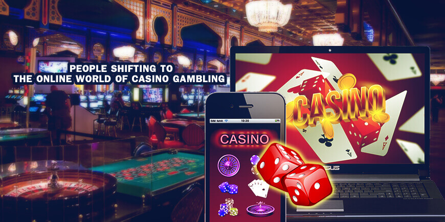 Why are People Shifting to The Online World of Casino Gambling? Why are People Shifting to The Online World of Casino Gambling?