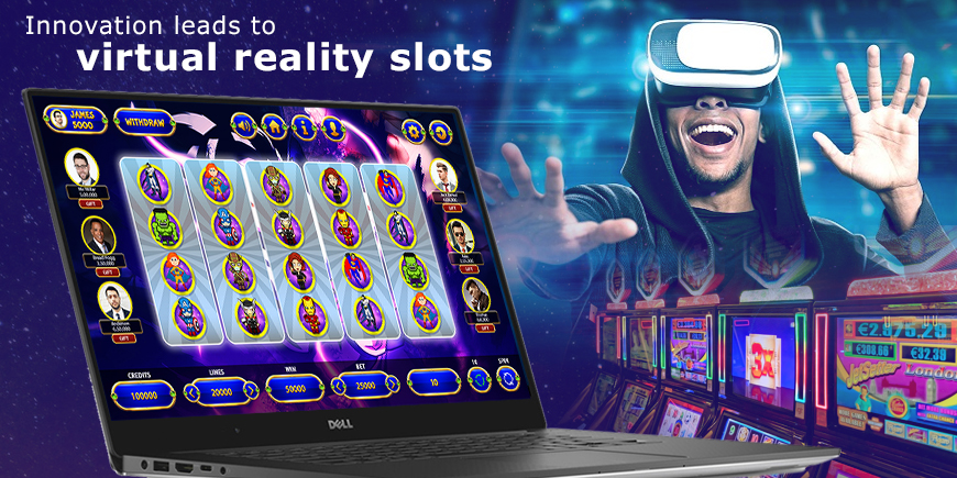 Innovation leads to virtual reality slots Innovation leads to virtual reality slots