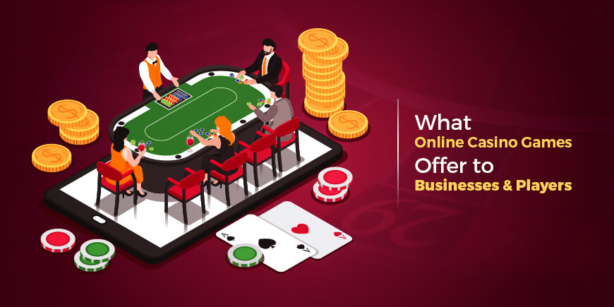 What Online Casino Games Offer to Businesses and Players? What Online Casino Games Offer to Businesses and Players?