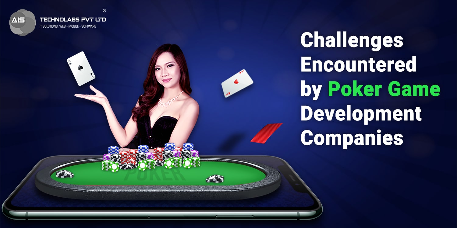 Challenges Encountered by Poker Game Development Companies Challenges Encountered by Poker Game Development Companies