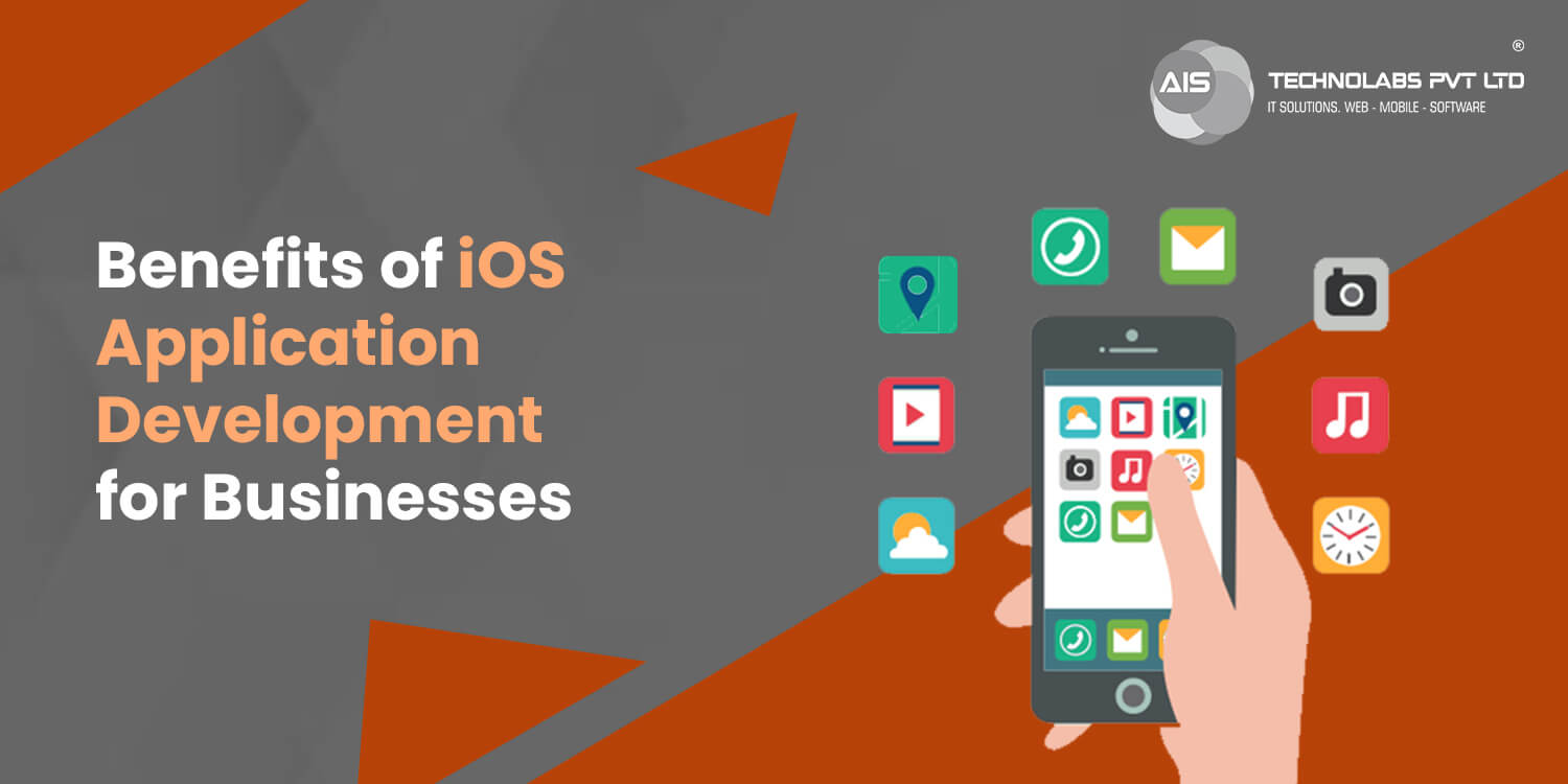 Benefits of iOS Application Development for Businesses Benefits of iOS Application Development for Businesses