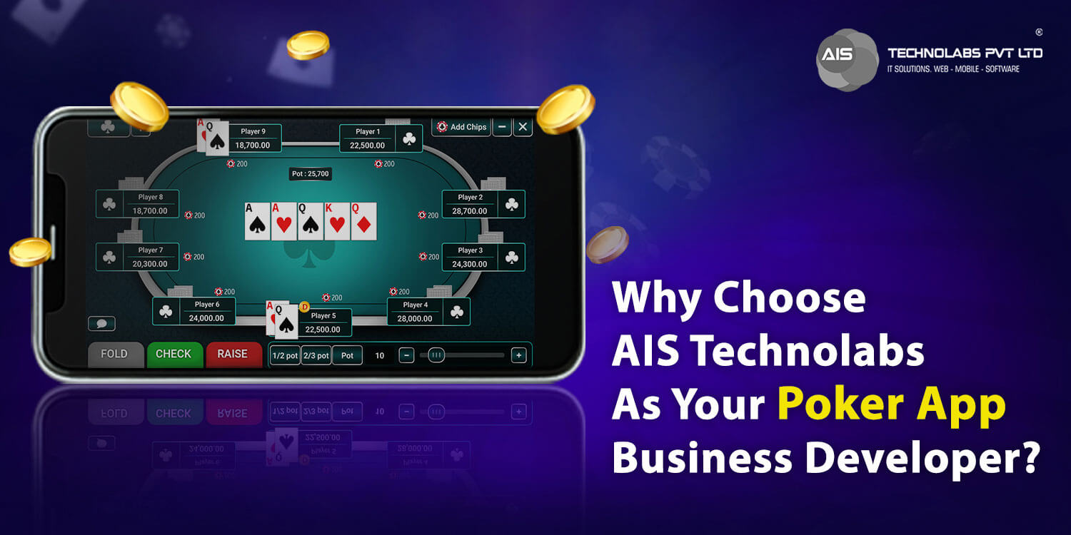 Why Choose AIS Technolabs As Your Poker App Business Developer? Why Choose AIS Technolabs As Your Poker App Business Developer?