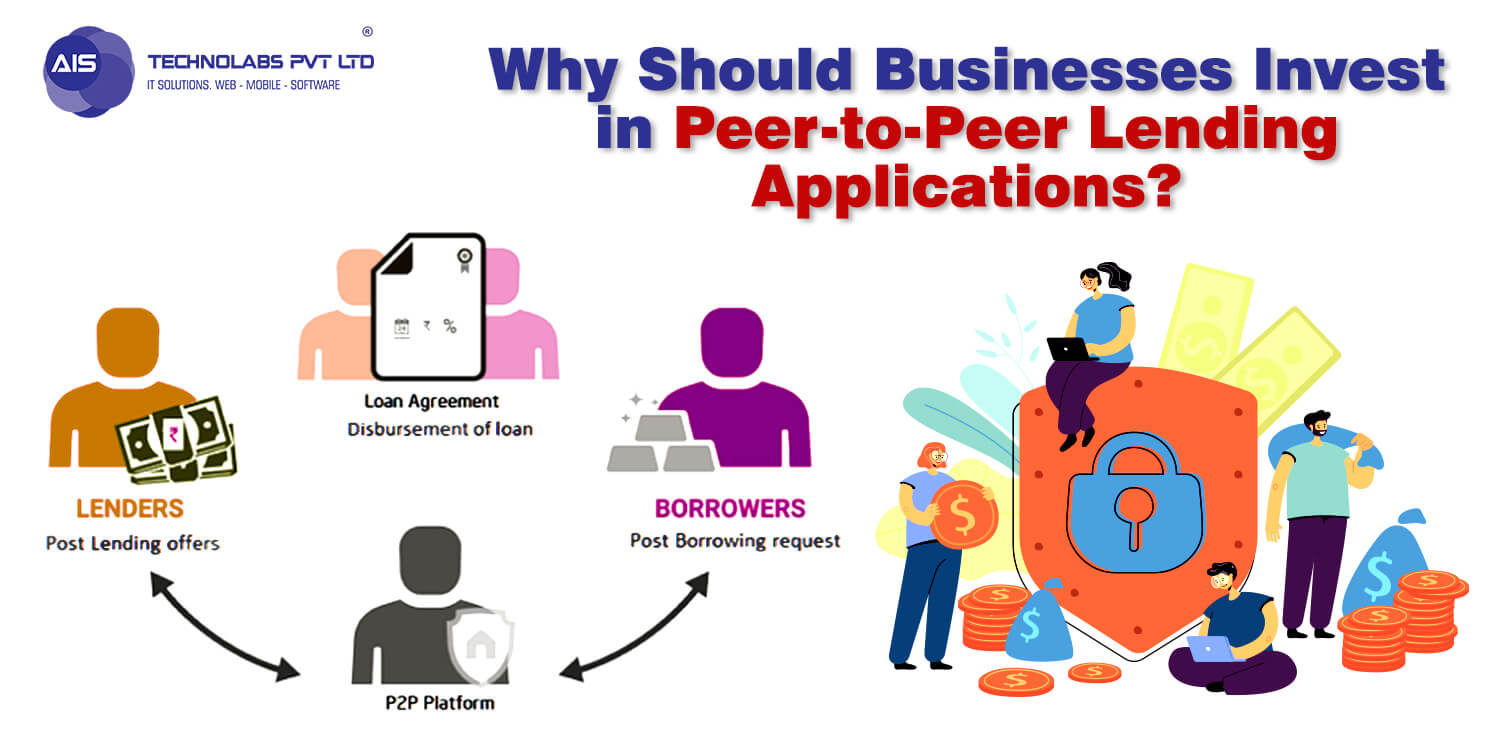 Why Should Businesses Invest in Peer-to-Peer Lending Applications? Why Should Businesses Invest in Peer-to-Peer Lending Applications?