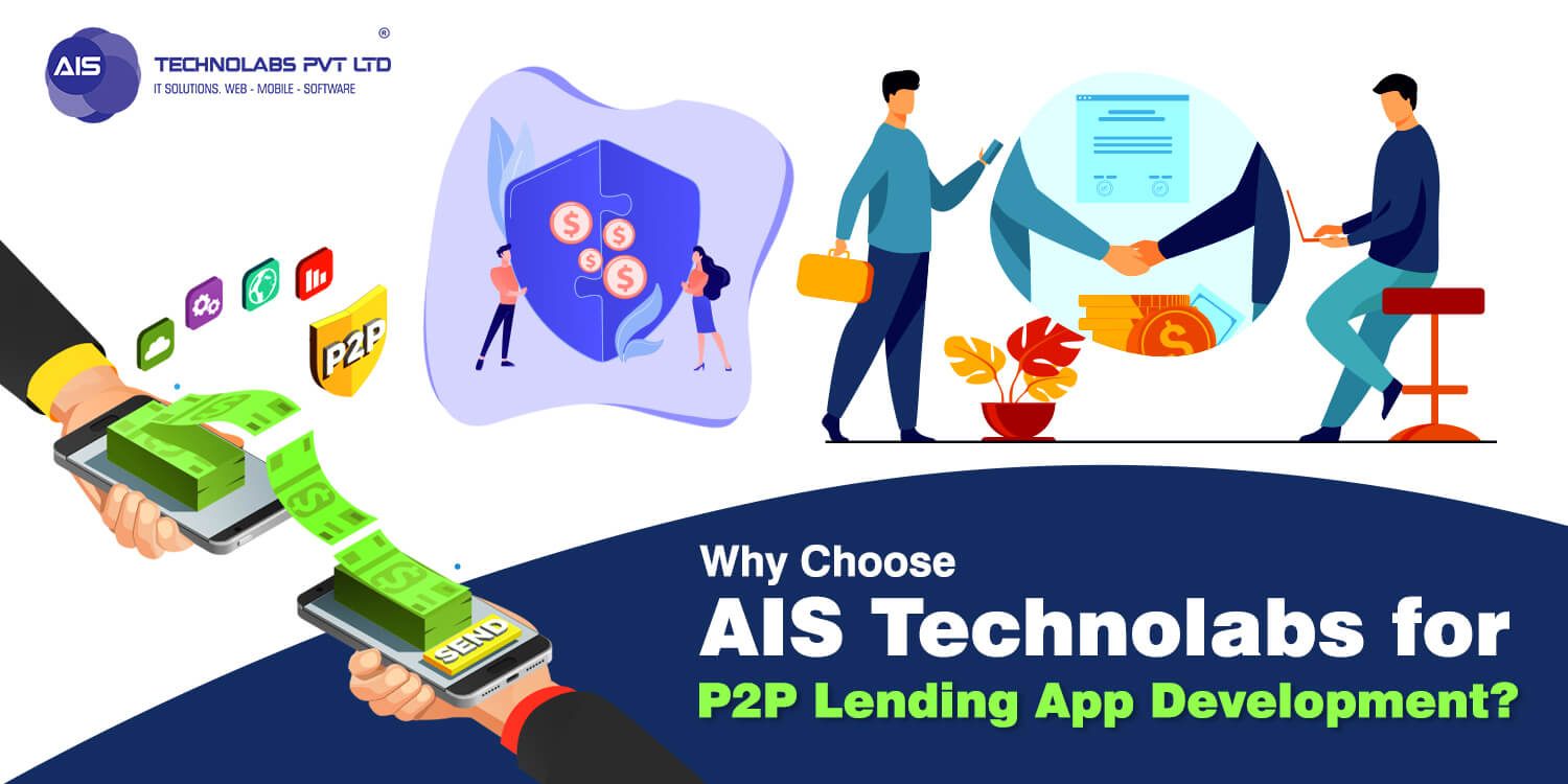 Why Choose AIS Technolabs for P2P Lending App Development? Why Choose AIS Technolabs for P2P Lending App Development?
