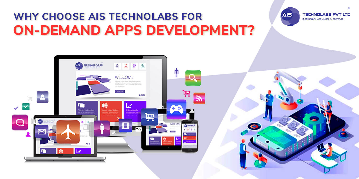 Why choose AIS Technolabs for On-demand apps Development? Why choose AIS Technolabs for On-demand apps Development?