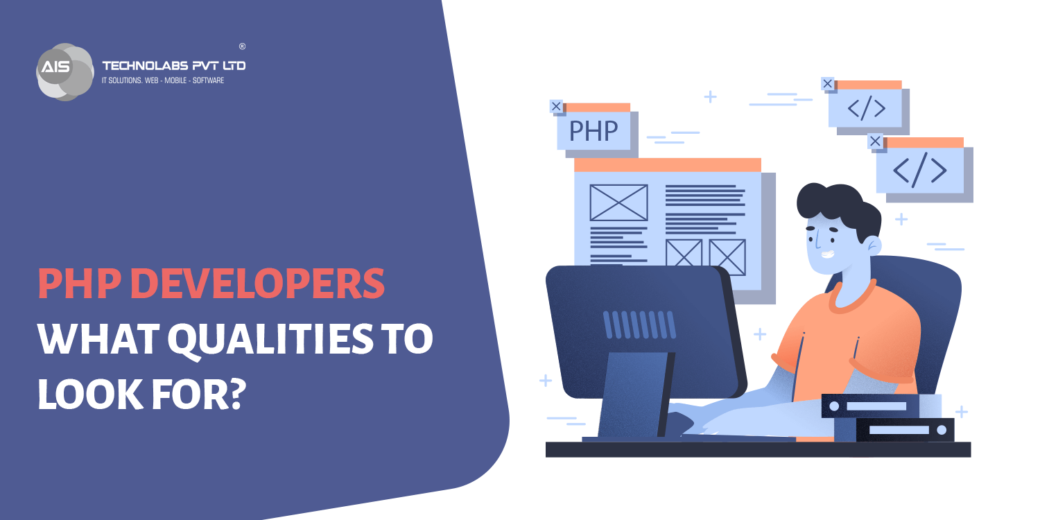 PHP Developers- What Qualities to Look For? PHP Developers- What Qualities to Look For?