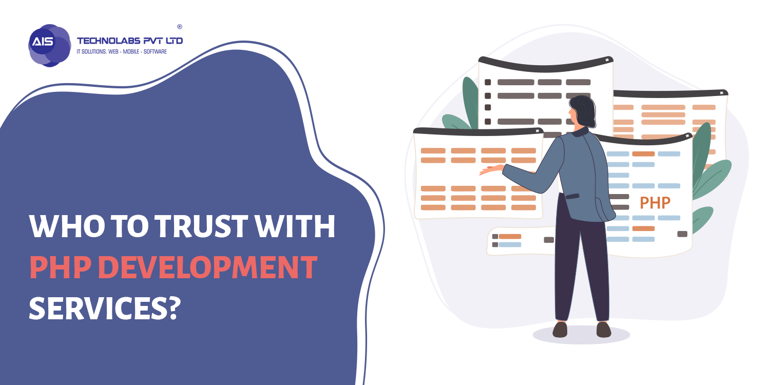 Who to Trust with PHP Development Services? Who to Trust with PHP Development Services?