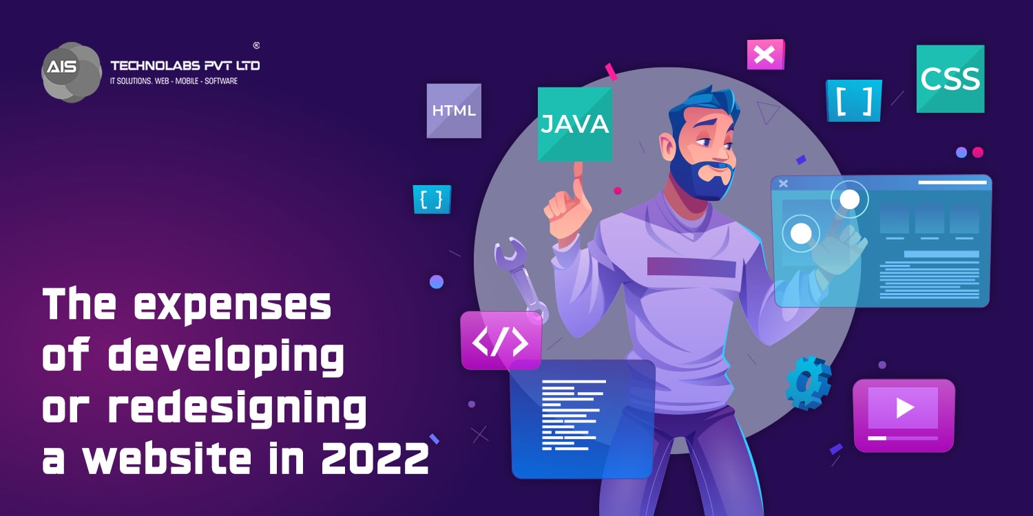 The expenses of developing or redesigning a website in 2022 The expenses of developing or redesigning a website in 2022