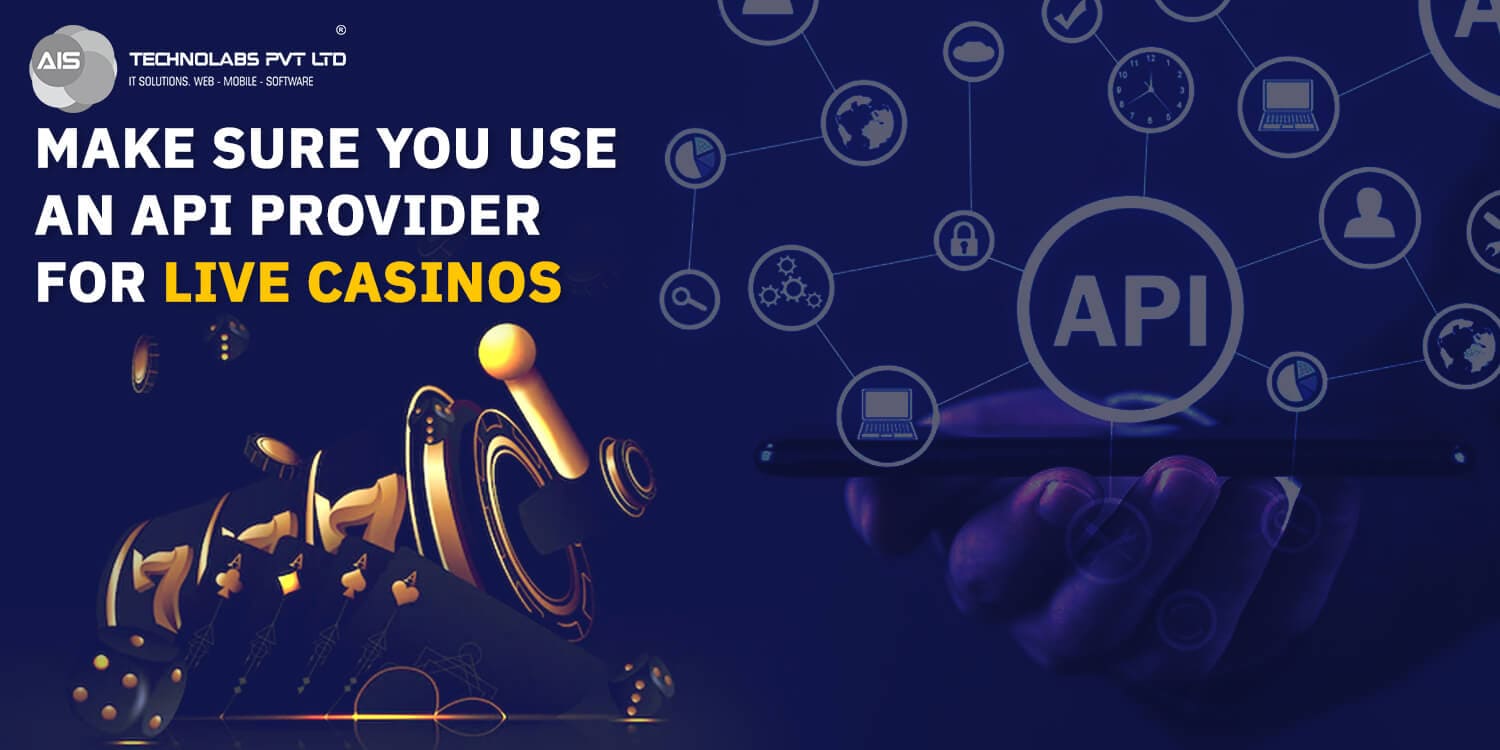 Make Sure You Use An API Provider For Live Casinos Make Sure You Use An API Provider For Live Casinos