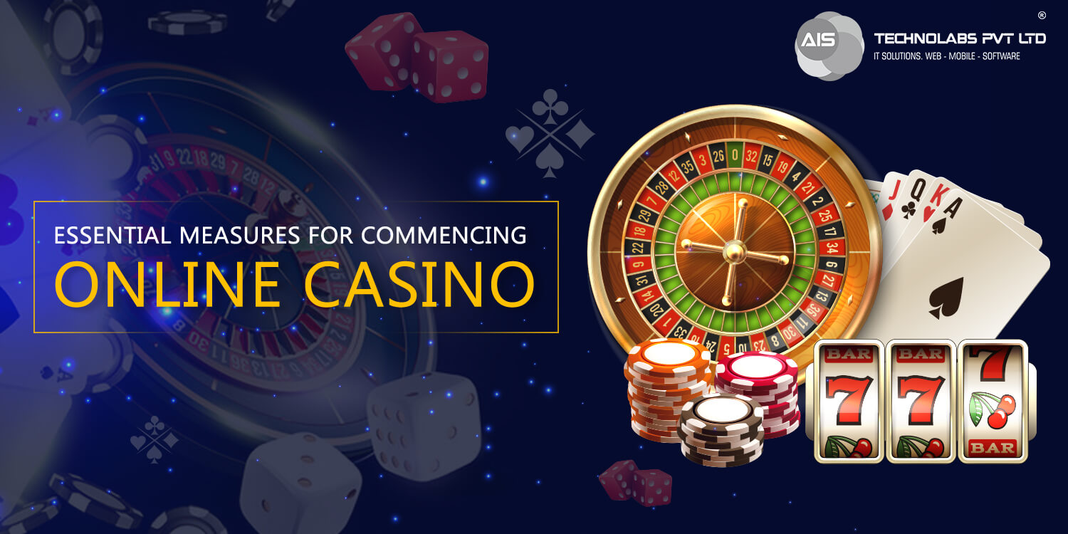 Essential measures for commencing online Casino Essential measures for commencing online Casino