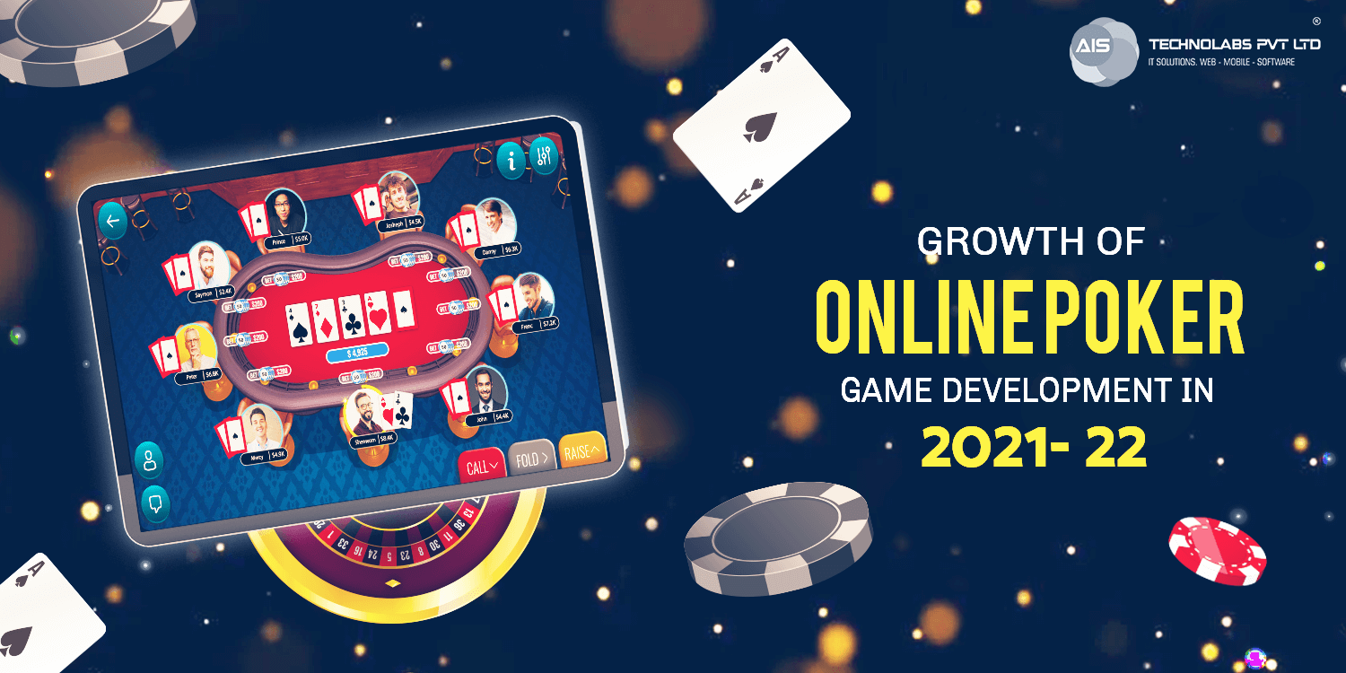 Growth of Online Poker Game Development in 2021-22 Growth of Online Poker Game Development in 2021-22