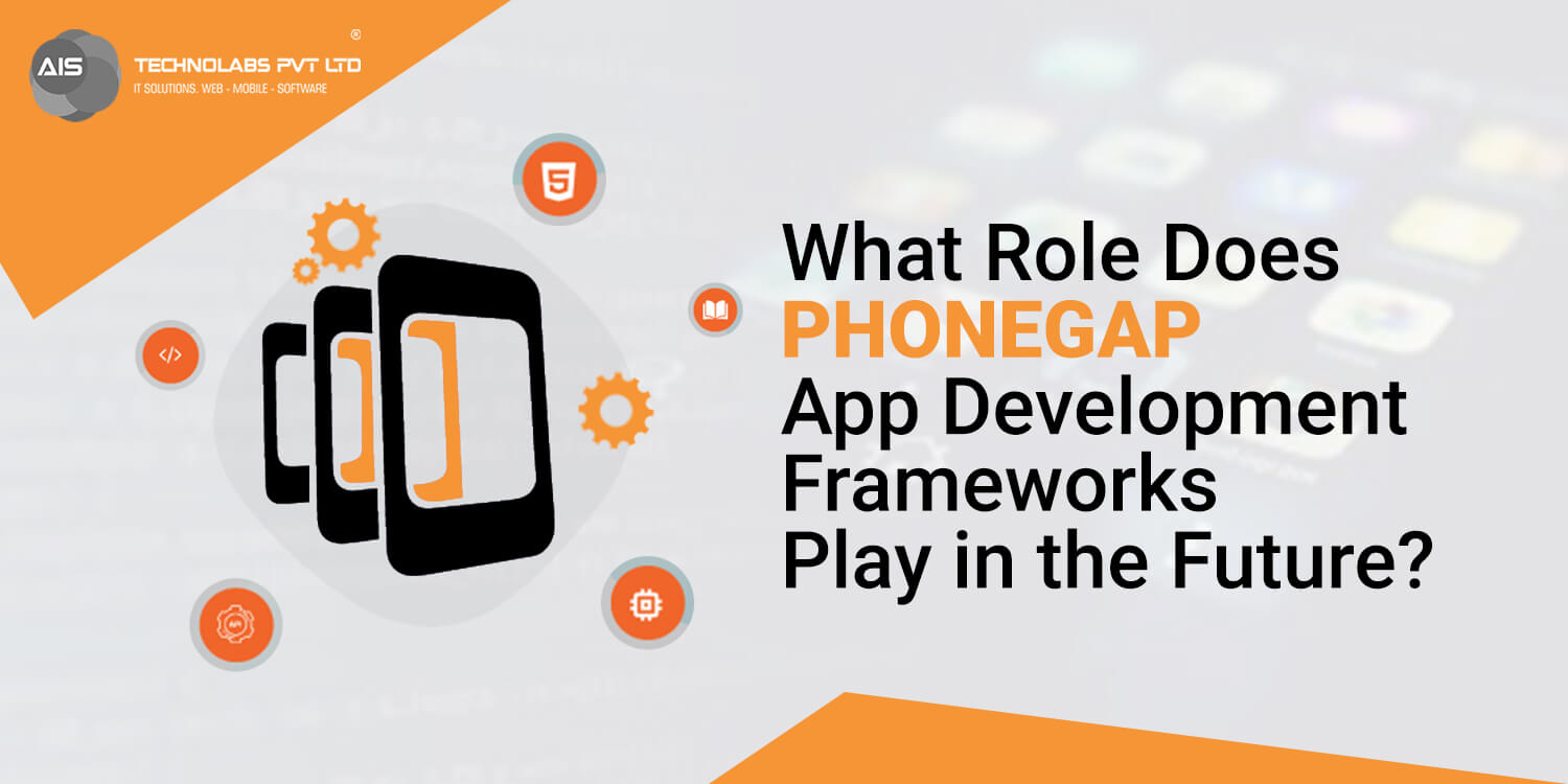 What Role Does PhoneGap App Development Frameworks Play in the Future? What Role Does PhoneGap App Development Frameworks Play in the Future?