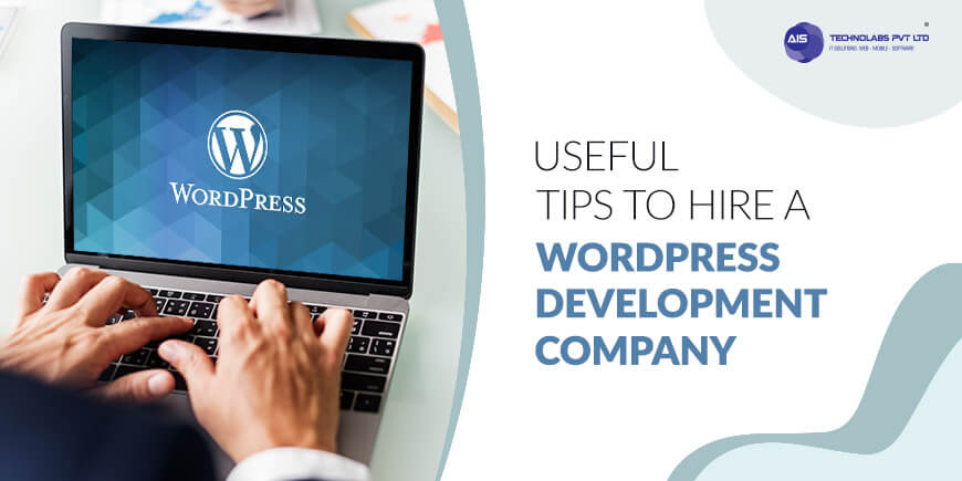 Useful Tips to Hire a WordPress Development Company Useful Tips to Hire a WordPress Development Company