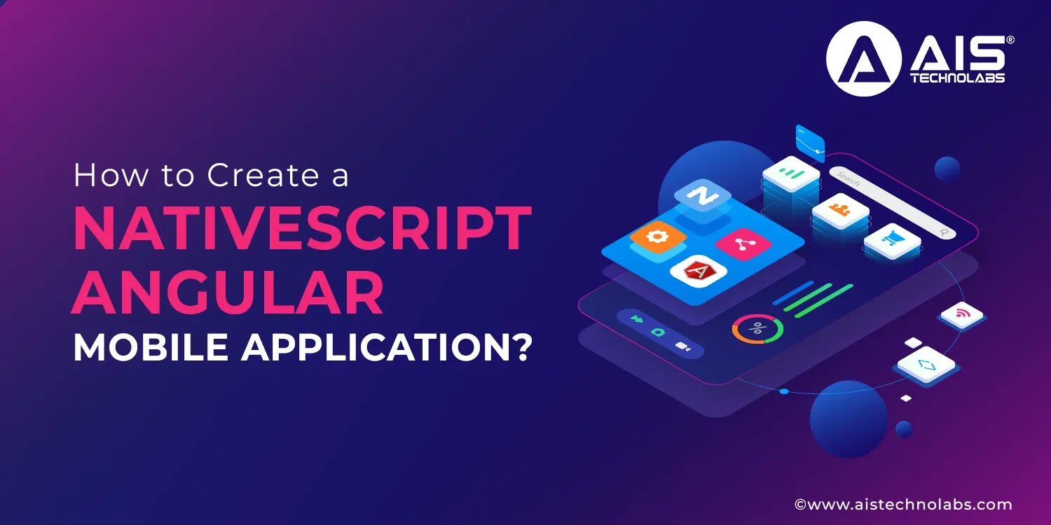 How to Create a NativeScript Angular Mobile Application? Hire Angularjs Developer