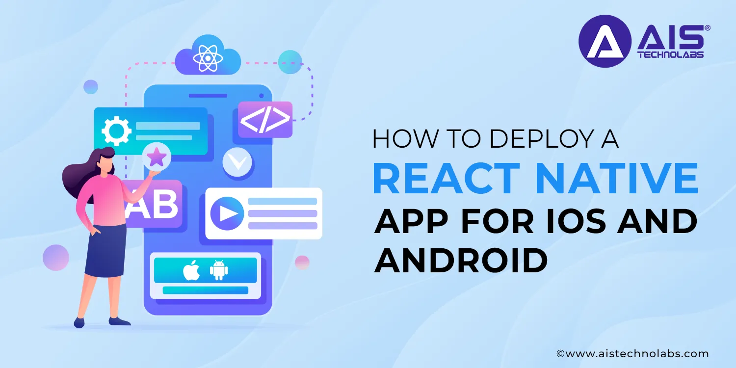 How to Deploy a React Native App for iOS and Android hire react native developer