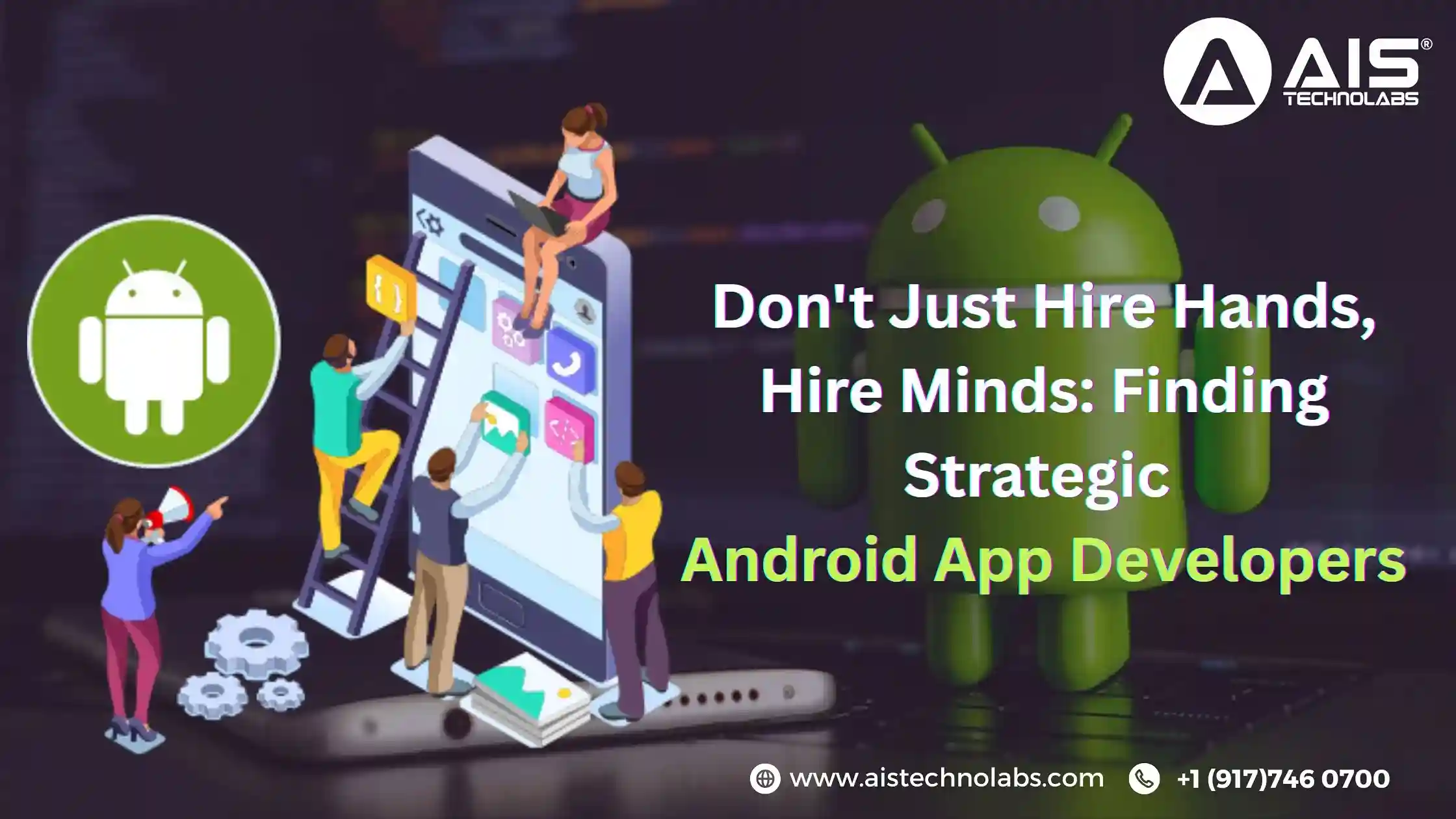 Don't Just Hire Hands, Hire Minds: Finding Strategic Android App Developers