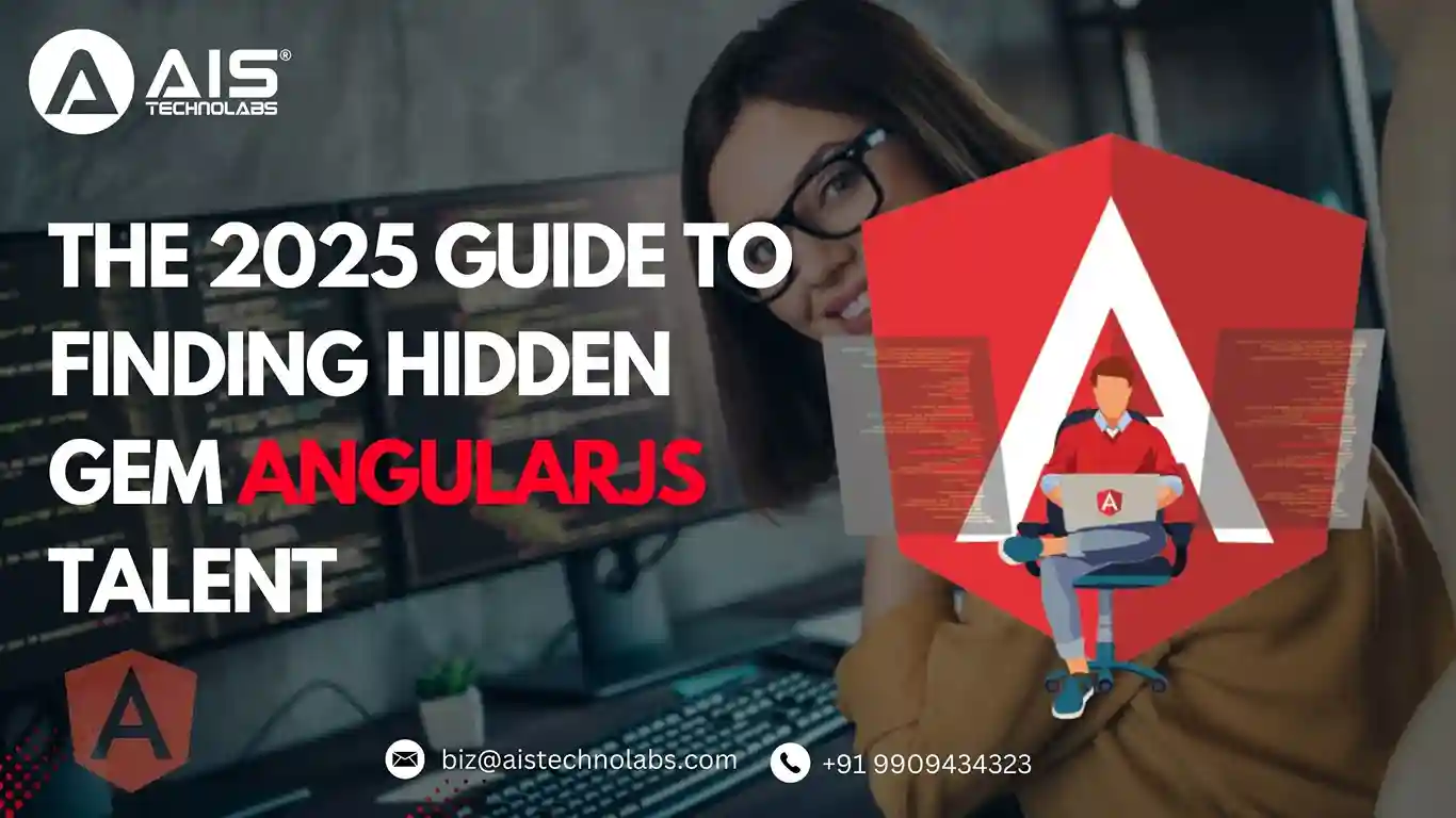 The 2025 Guide to Finding Hidden Gem AngularJS Talent 