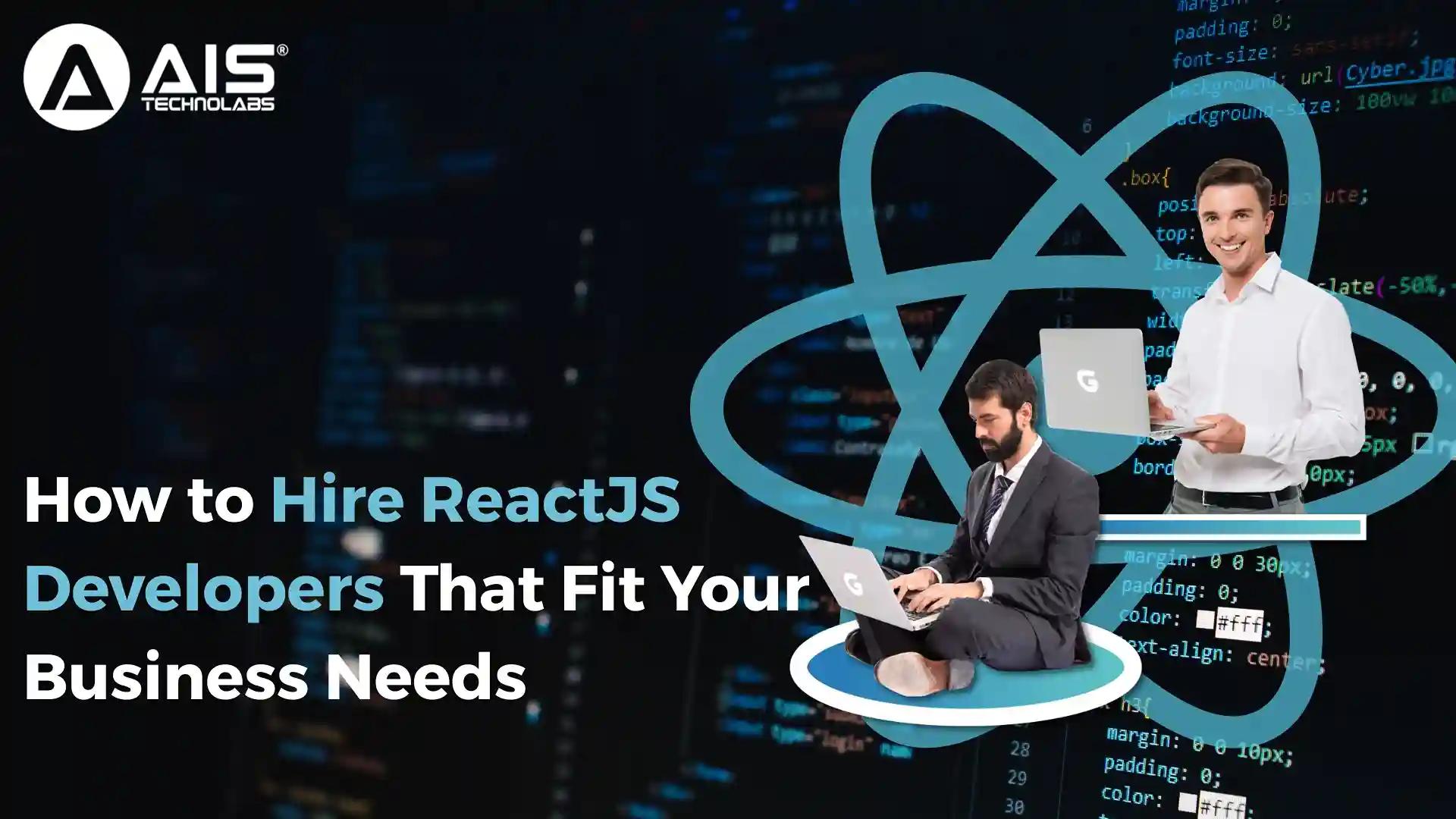 How to Hire ReactJS Developers That Fit Your Business Needs How to Hire ReactJS Developers That Fit Your Business Needs