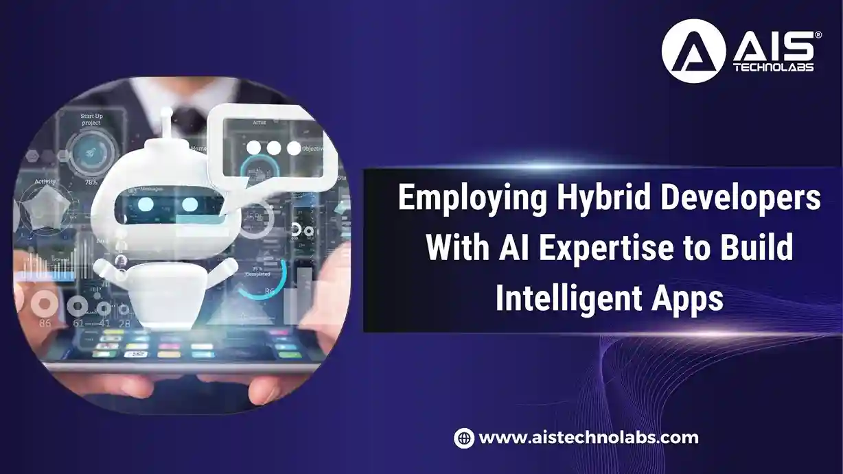 Employing Hybrid Developers With AI Expertise to Build Intelligent Apps