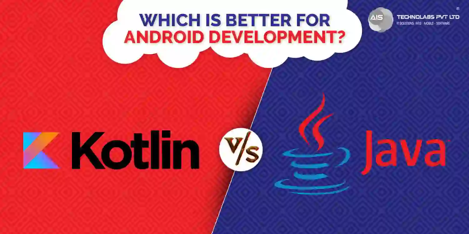 Kotlin Vs. Java:Which Is Better For Android Development ?