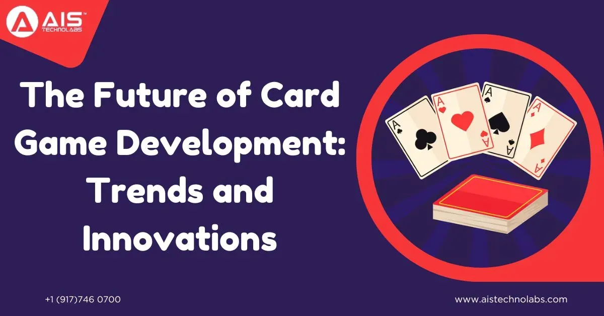 The Future of Card Game Development: Trends and Innovations future of card game development: trends and innovations