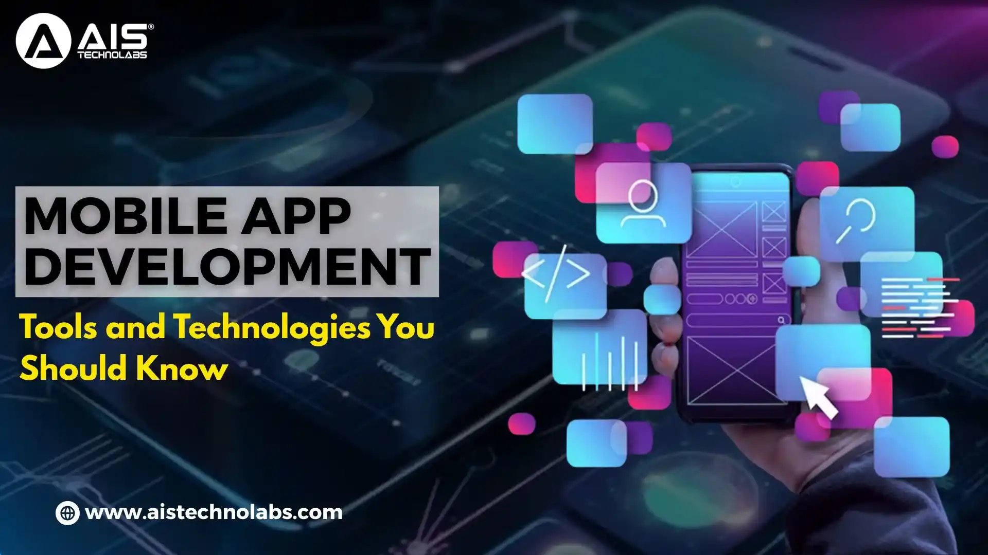 Top Mobile App Development Tools and Technologies You Should Know