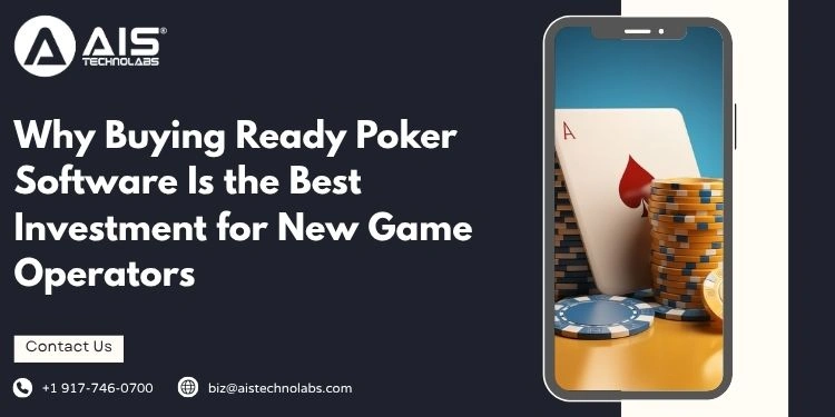Why Buying Ready Poker Software Is the Best Investment for New Game Operators